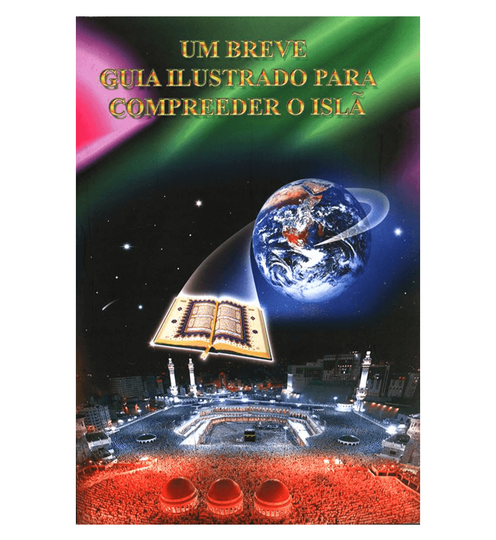 A Brief Illustrated Guide to Understanding Islam (Um Breve Guia Ilustrado Para Compreender o Islã)