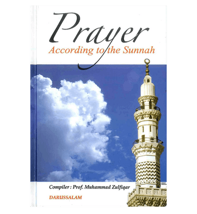 Prayer According to the Sunnah Prayer According to the Sunnah
