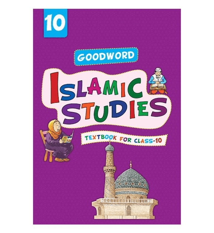 Goodword Islamic Studies: Textbook for Class-10 Goodword Islamic Studies: Textbook for Class-10