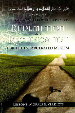 The Guaranteed Path Towards Redemption & Rectification For Incarcerated Muslim The Guaranteed Path Towards Redemption & Rectification For Incarcerated Muslim