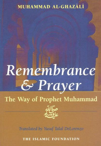 Remembrance and Prayer(The Way of Prophet Muhammad) Remembrance and Prayer(The Way of Prophet Muhammad)