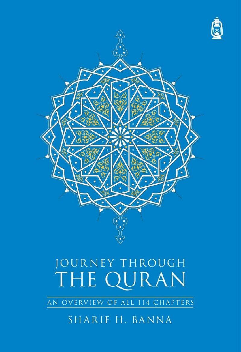 Journey Through The Quran: An Overview Of All 114 Chapters, 9781905884094 Journey Through The Quran: An Overview Of All 114 Chapters, 9781905884094