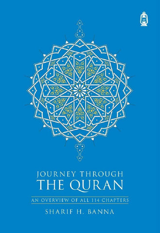 Journey Through The Quran: An Overview Of All 114 Chapters, 9781905884094 Journey Through The Quran: An Overview Of All 114 Chapters, 9781905884094