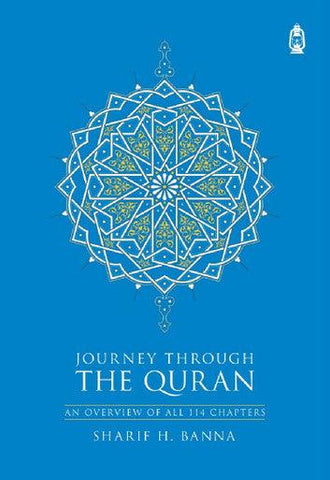 Journey Through The Quran: An Overview Of All 114 Chapters Journey Through The Quran: An Overview Of All 114 Chapters