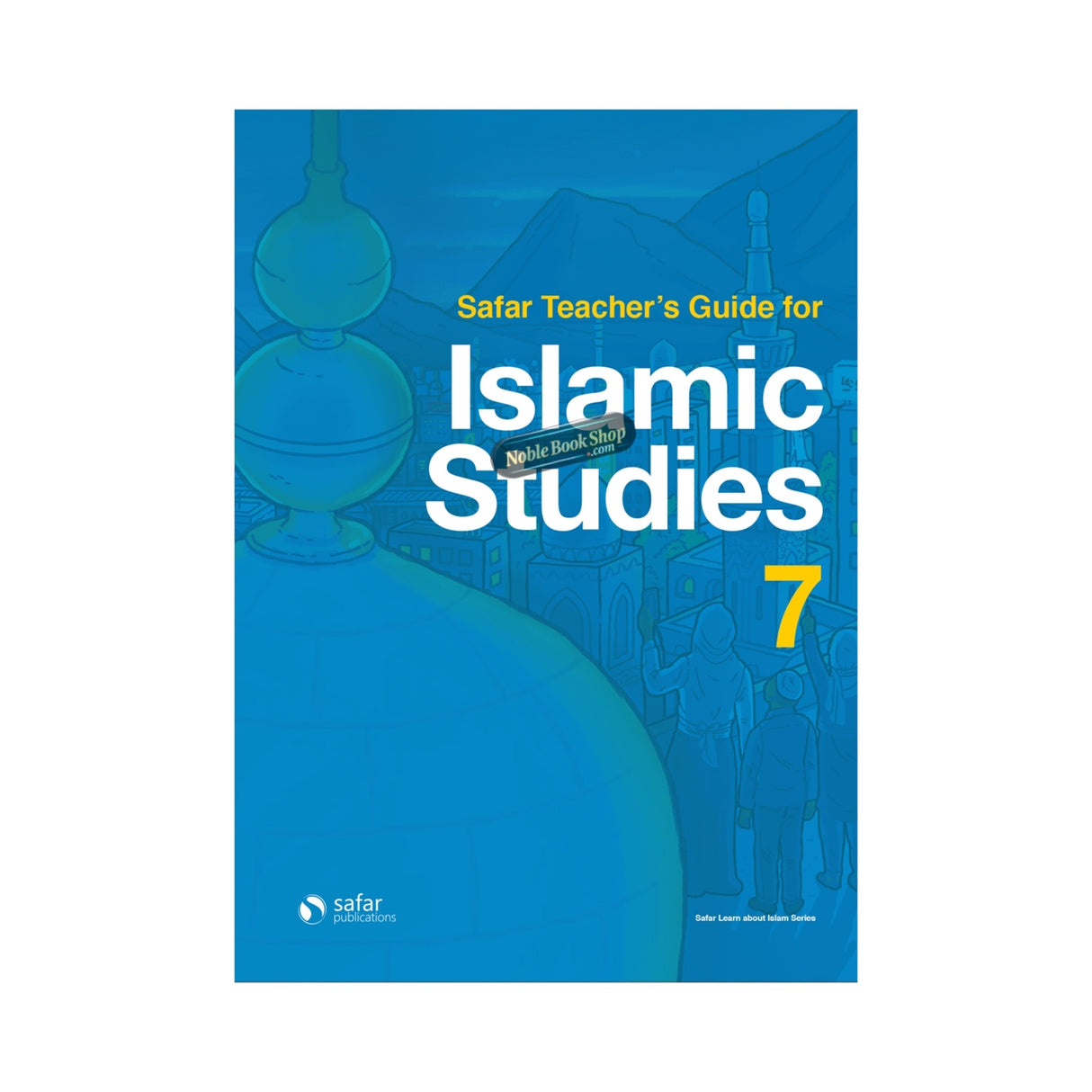 Teacher’s Guide for Islamic Studies : Book 7- Learn about Islam Series
