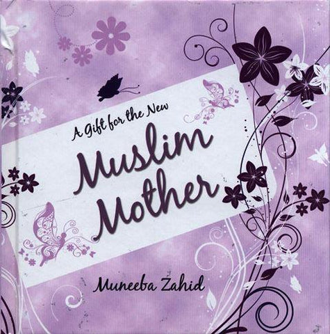 A Gift for the New Muslim Mother A Gift for the New Muslim Mother