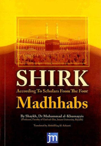 Shirk According To Scholars From The Four Madhhabs  Shirk According To Scholars From The Four Madhhabs
