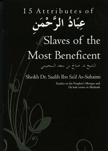 15 Attributes of Slaves of the Most Beneficent 15 Attributes of Slaves of the Most Beneficent