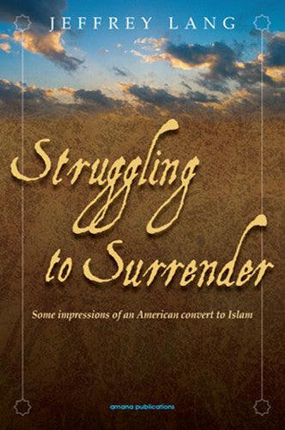 Struggling To Surrender : Some Impressions Of An American Convert To Islam (21529) Struggling To Surrender : Some Impressions Of An American Convert To Islam (21529)