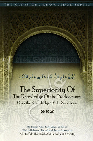 The Superiority Of The Knowledge Of The Predecessors Over The Knowledge Of The Successors The Superiority Of The Knowledge Of The Predecessors Over The Knowledge Of The Successors