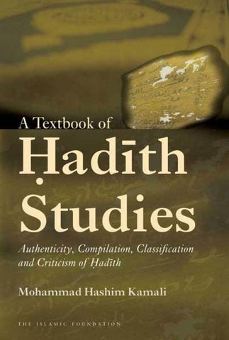 A Textbook of Hadith Studies(Authenticity Compilation Classification and Criticizm of Hadith) A Textbook of Hadith Studies(Authenticity Compilation Classification and Criticizm of Hadith)