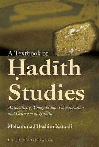 A Textbook of Hadith Studies(Authenticity Compilation Classification and Criticizm of Hadith) A Textbook of Hadith Studies(Authenticity Compilation Classification and Criticizm of Hadith)