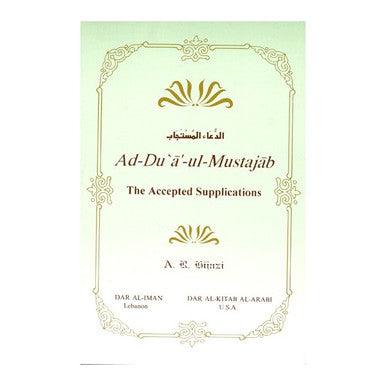 Ad Dua ul Mustajab ( The Accepted Supplications) Ad Dua ul Mustajab ( The Accepted Supplications)
