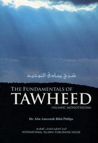 The Fundamentals of Tawheed : Islamic Monotheism, IIPH, Paperback The Fundamentals of Tawheed : Islamic Monotheism, IIPH, Paperback