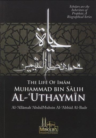 The Life Of Imam Muhammad Bin Salih Al Uthaymin The Life Of Imam Muhammad Bin Salih Al Uthaymin