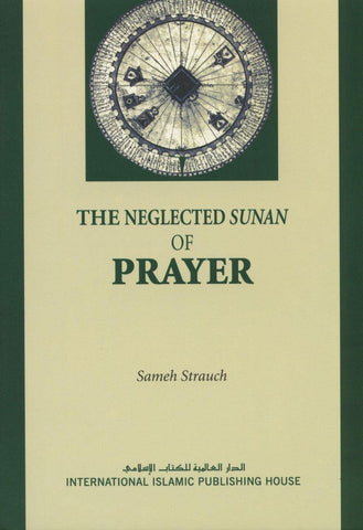The Neglected Sunan of Prayer The Neglected Sunan of Prayer