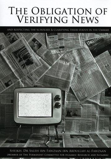 The Obligation of Verifying News (And Respecting The Scholars & Clarifying Their status In The Ummah)