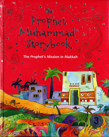 The Prophet Muhammad story book volume 3 (The Prophet’s Mission in Makkah) The Prophet Muhammad story book volume 3 (The Prophet’s Mission in Makkah)