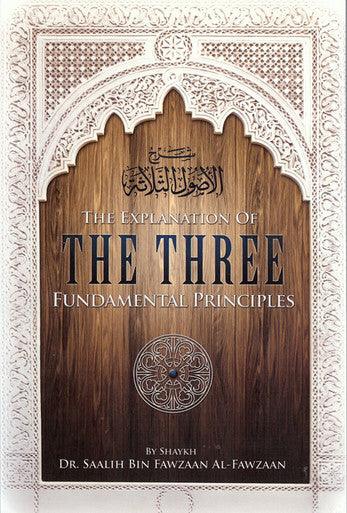 The Explanation Of Three Fundamental Principles By Shaykh Dr. Saalih Al-Fawzaan