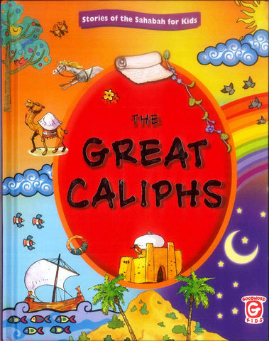 The Great Caliphs (STORIES FROM SAHABAH FOR KIDS) The Great Caliphs (STORIES FROM SAHABAH FOR KIDS)