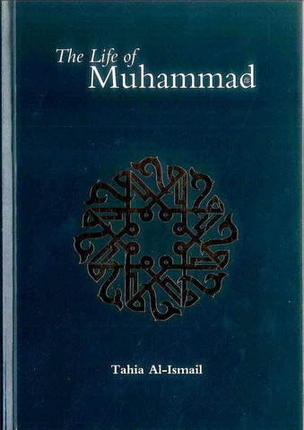 The Life of Muhammad صلی الله علیه وآلهِ وسلم The Life of Muhammad صلی الله علیه وآلهِ وسلم