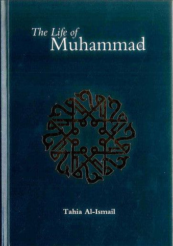 The Life of Muhammad صلی الله علیه وآلهِ وسلم The Life of Muhammad صلی الله علیه وآلهِ وسلم