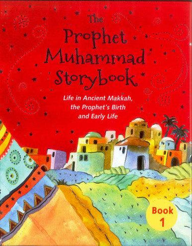 The Prophet Muhammad Storybook – 1 The Prophet Muhammad Storybook – 1