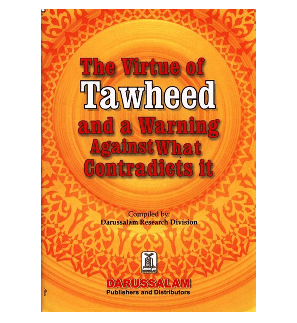 Virtue of Tawheed and a Warning Against What Contradicts it