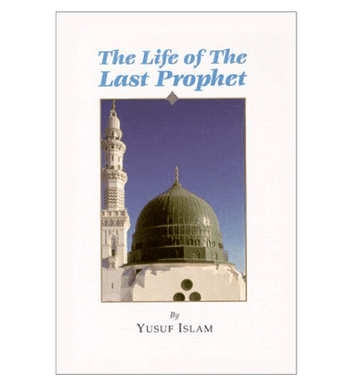 The Life of the Last Prophet صلی الله علیه وآلهِ وسلم The Life of the Last Prophet صلی الله علیه وآلهِ وسلم