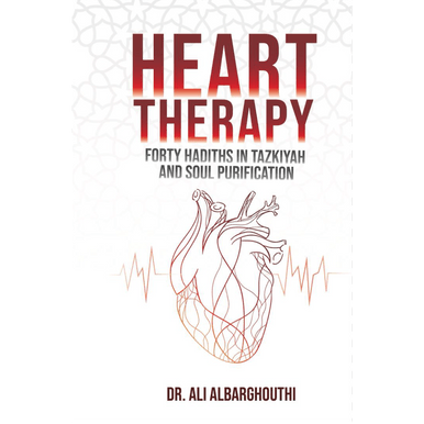 Heart Therapy (Forty Hadiths In Tazkiyah And Soul Purification) Heart Therapy (Forty Hadiths In Tazkiyah And Soul Purification)