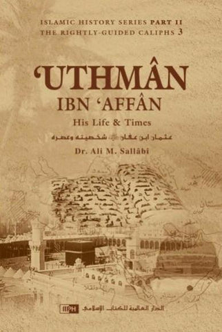 Uthman Ibn Affan: His Life and Times Uthman Ibn Affan: His Life and Times