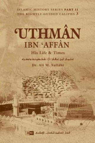 Uthman Ibn Affan: His Life and Times Uthman Ibn Affan: His Life and Times