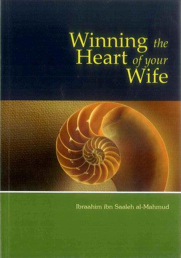 Winning the heart of your Wife