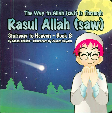 The Way to Allah (swt) is Through Rasul Allah (saw) - Book 8 (Stairway to Heaven)