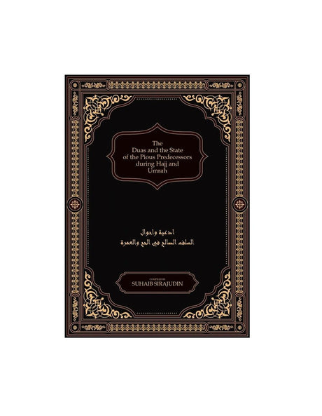 The Duas and the State of the Pious Predecessors during Hajj and Umrah, 9781916186200