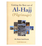 Getting the Best out of Al-Hajj (Pilgrimage)