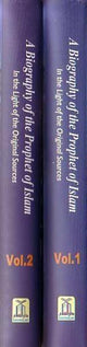 Biography of the Prophet صلی الله علیه وآلهِ وسلم of Islam : 2 Volume Set
