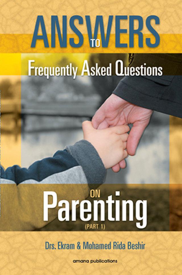 Answers To Frequently Asked Questions On Parenting (Part 1,2,3)