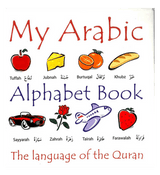 My Arabic Alphabet Book : The Language of the Quran : With Pictures