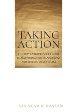 Taking Action: The Busy Entrepreneur's Guide To Mastering Time Management and Setting Smart Goals