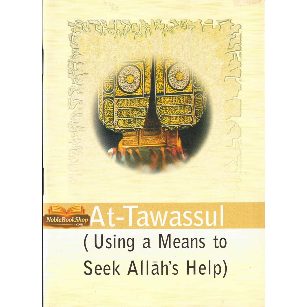 At-Tawassul (using a Means to Seek Allah's Help)