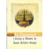 At-Tawassul (using a Means to Seek Allah's Help)