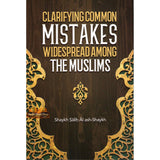 Clarifying Common Mistakes Widespread Among The Muslims
