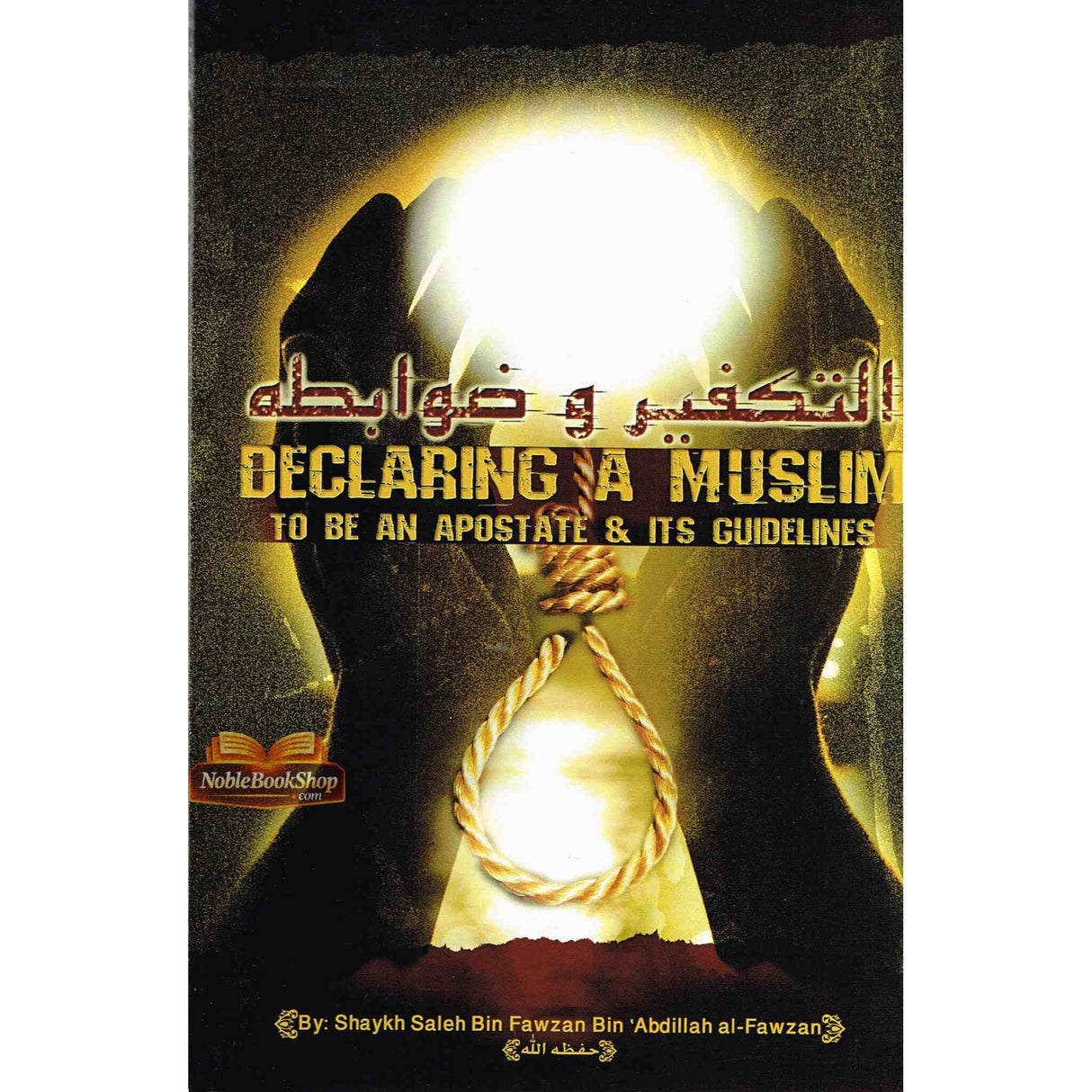 Declaring A Muslim To Be An Apostate & Its Guidelines