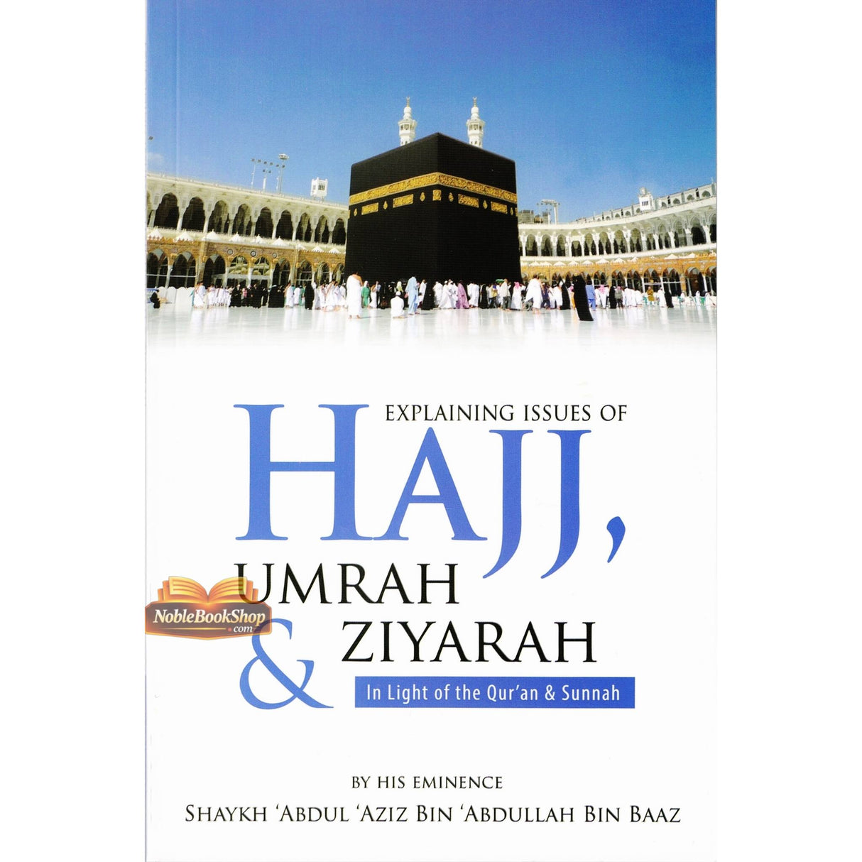 Explaining Issues Of Hajj Umrah & Ziyarah(in Light Of The Quran & Sunnah)