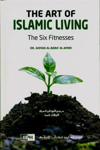 The Art Of Islamic Living  : The Sixth Fitness