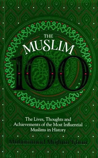 The Muslim 100:The Lives, Thoughts and Achievements Influential Muslims