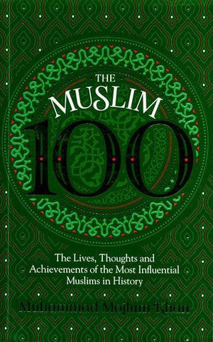 The Muslim 100:The Lives, Thoughts and Achievements Influential Muslims