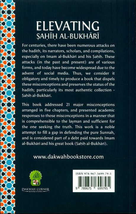 Elevating Sahih Al-Bukhari : Affirming The Status of Imam Al Bukhari and His Sahih by Dispelling the Misconceptions Surrounding Them (25032)