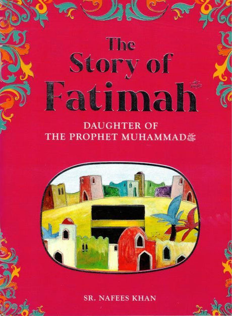 The Story of Fatimah, Daughter of the Prophet Muhammad (saw) (25062), 9789351791010